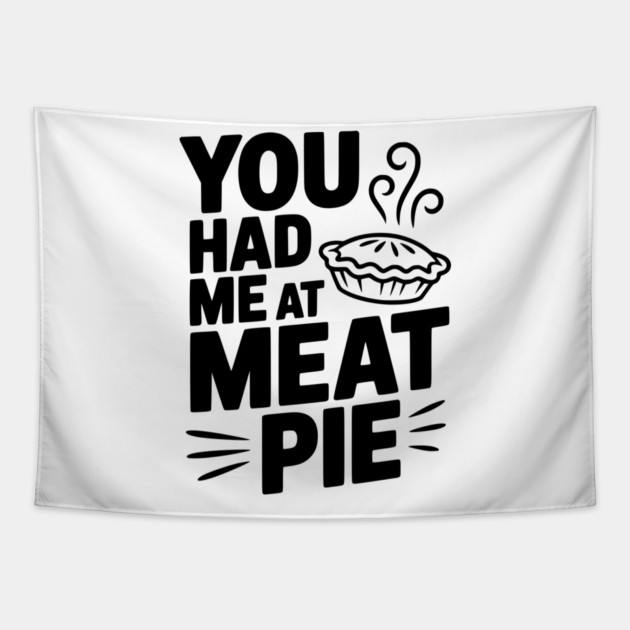 You Had Me at Meat Pie Tapestry by Frank Ring