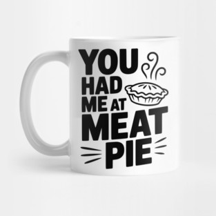 You Had Me at Meat Pie Mug
