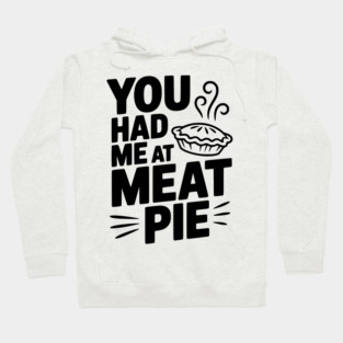 You Had Me at Meat Pie Hoodie