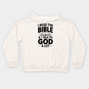 I Read The Bible & I Talk To God a Lot Kids Hoodie
