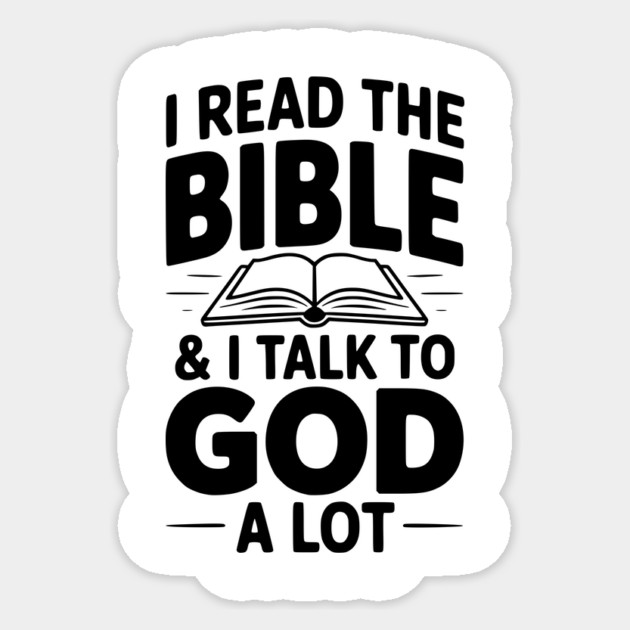 I Read The Bible & I Talk To God a Lot Sticker by Frank Ring