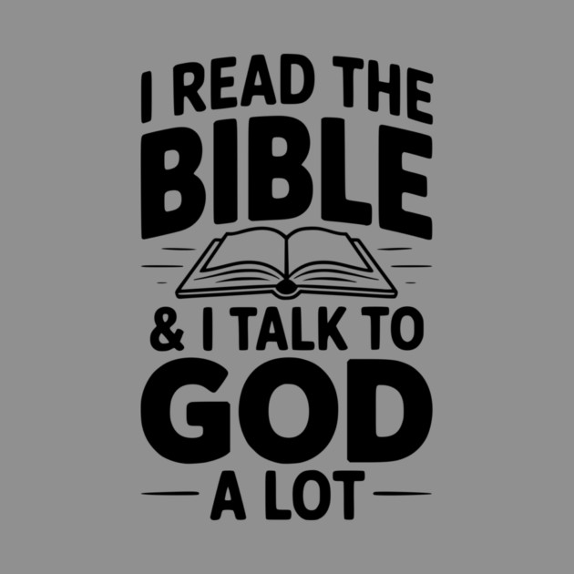 I Read The Bible & I Talk To God a Lot by Frank Ring