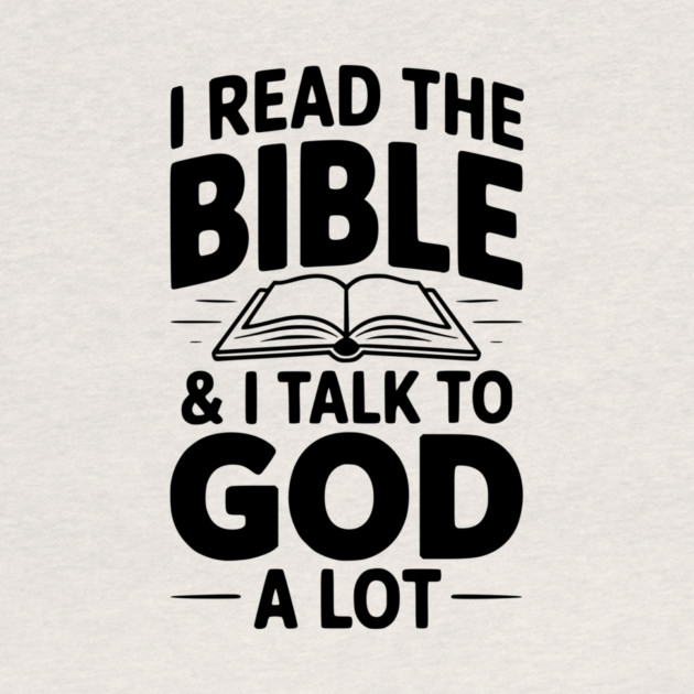I Read The Bible & I Talk To God a Lot by Frank Ring