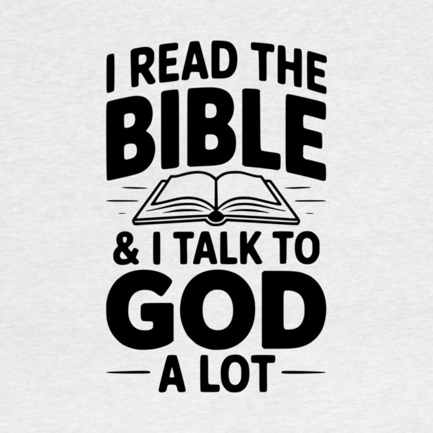 I Read The Bible & I Talk To God a Lot by Frank Ring