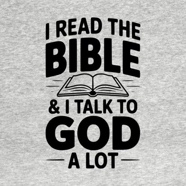 I Read The Bible & I Talk To God a Lot by Frank Ring