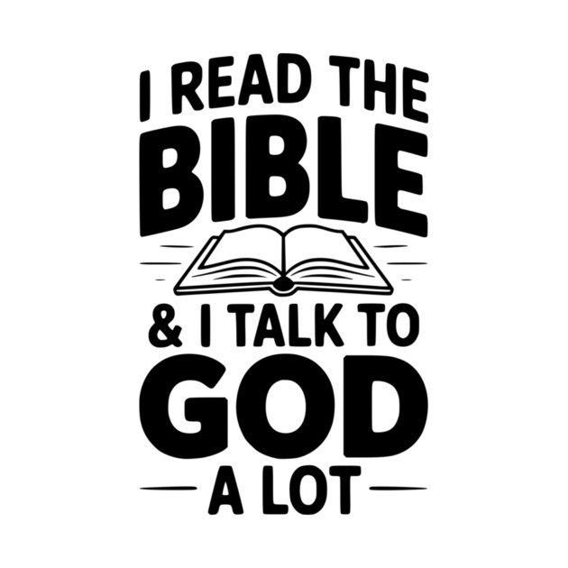 I Read The Bible & I Talk To God a Lot by Frank Ring