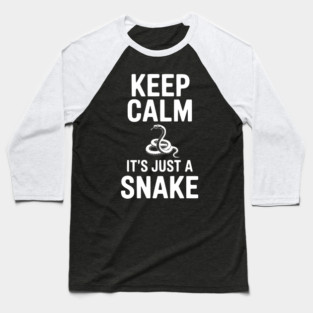 Keep Calm It's Just a Snake Baseball T-Shirt