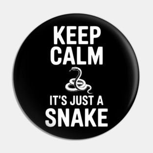 Keep Calm It's Just a Snake Pin