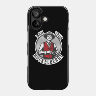 I'm Your Huckelberry Phone Case
