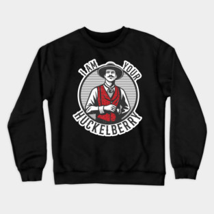 I'm Your Huckelberry Crewneck Sweatshirt
