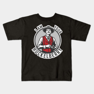 I'm Your Huckelberry Kids T-Shirt