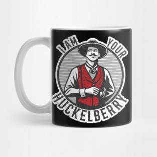 I'm Your Huckelberry Mug