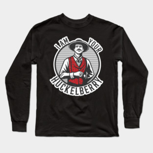 I'm Your Huckelberry Long Sleeve T-Shirt