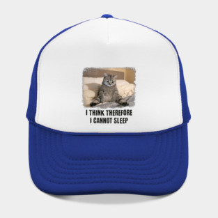Funny Cat: I Think Therefore I Cannot Sleep Hat