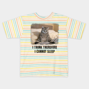 Funny Cat: I Think Therefore I Cannot Sleep Kids T-Shirt
