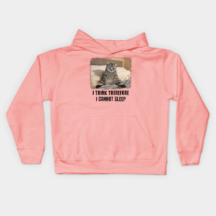 Funny Cat: I Think Therefore I Cannot Sleep Kids Hoodie