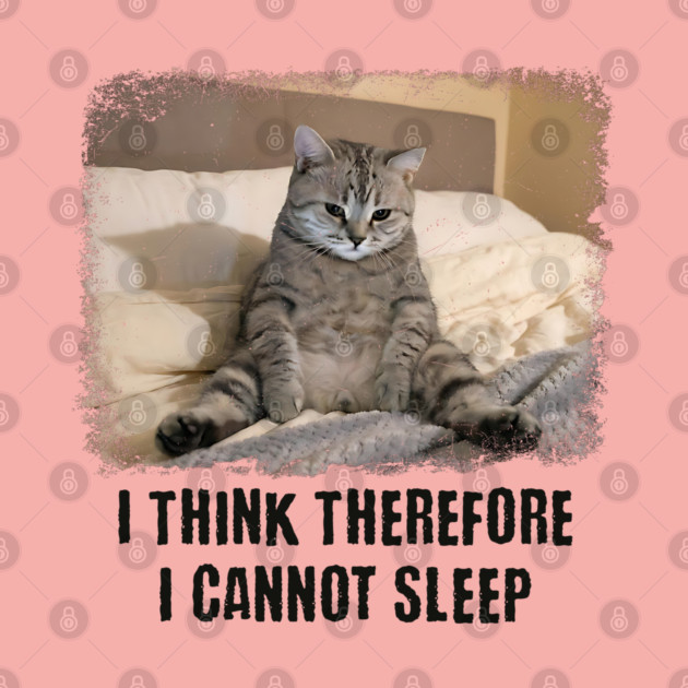 Funny Cat: I Think Therefore I Cannot Sleep by Luxinda