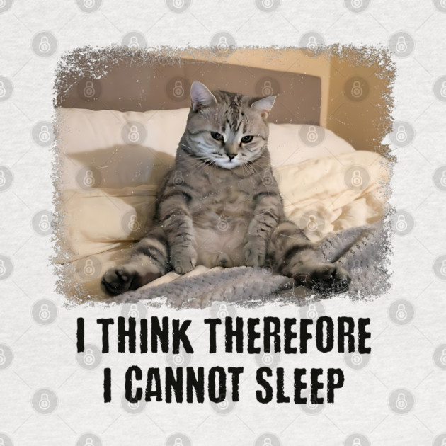 Funny Cat: I Think Therefore I Cannot Sleep by Luxinda