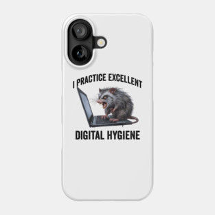I Practice Excellent Digital Hygiene, Feral Computer Possum Phone Case