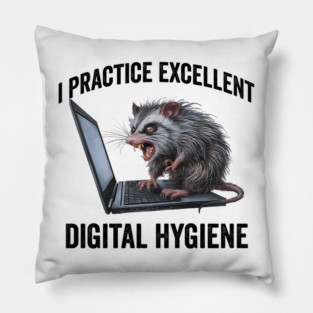 I Practice Excellent Digital Hygiene, Feral Computer Possum Pillow