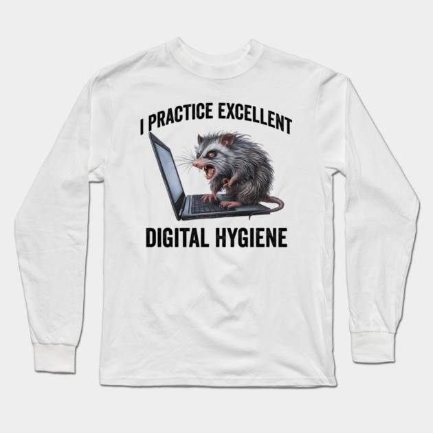 I Practice Excellent Digital Hygiene, Feral Computer Possum Long Sleeve T-Shirt by Luxinda