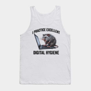 I Practice Excellent Digital Hygiene, Feral Computer Possum Tank Top