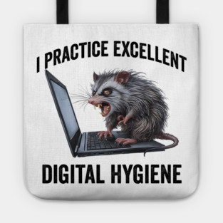 I Practice Excellent Digital Hygiene, Feral Computer Possum Tote