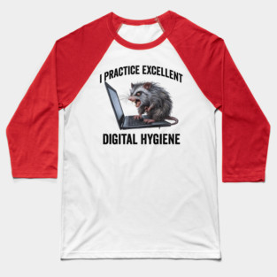 I Practice Excellent Digital Hygiene, Feral Computer Possum Baseball T-Shirt