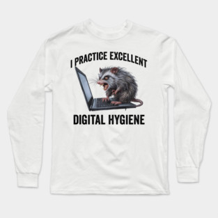 I Practice Excellent Digital Hygiene, Feral Computer Possum Long Sleeve T-Shirt