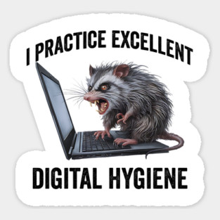 I Practice Excellent Digital Hygiene, Feral Computer Possum Sticker
