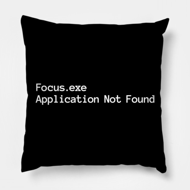 Focus.exe Application Not Found, ADHD-related design Pillow by Luxinda