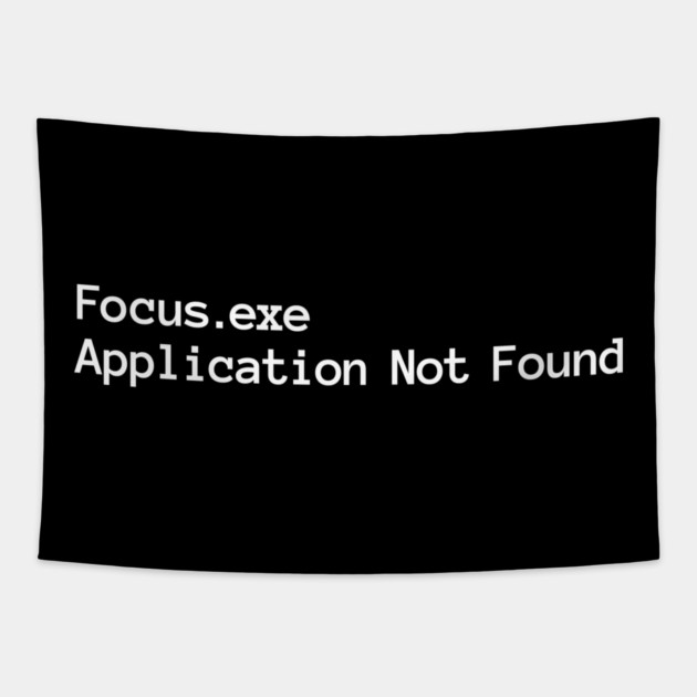 Focus.exe Application Not Found, ADHD-related design Tapestry by Luxinda