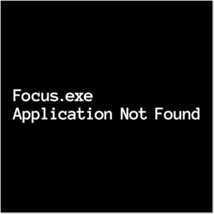 Focus.exe Application Not Found, ADHD-related design Posters and Art