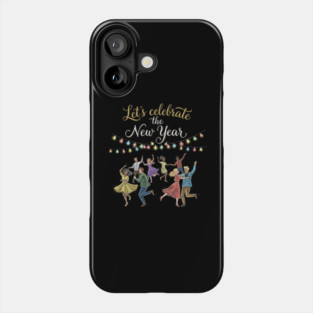 Let's Celebrate the New Year Phone Case