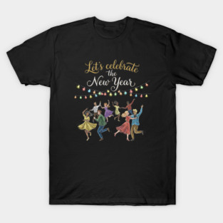 Let's Celebrate the New Year T-Shirt