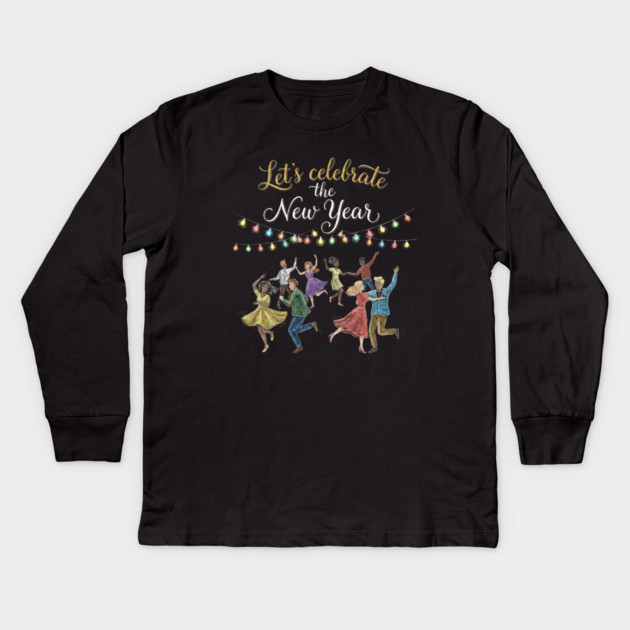 Let's Celebrate the New Year Kids Long Sleeve T-Shirt by Creatifly Graphic Tees