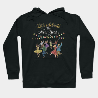 Let's Celebrate the New Year Hoodie