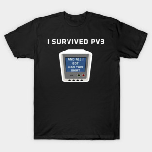I Survived PV3 T-Shirt
