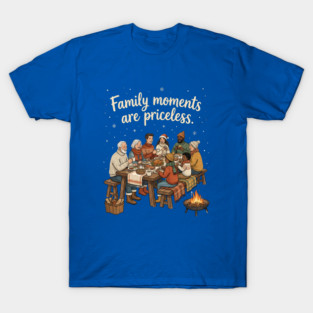 Family Moments are Priceless T-Shirt