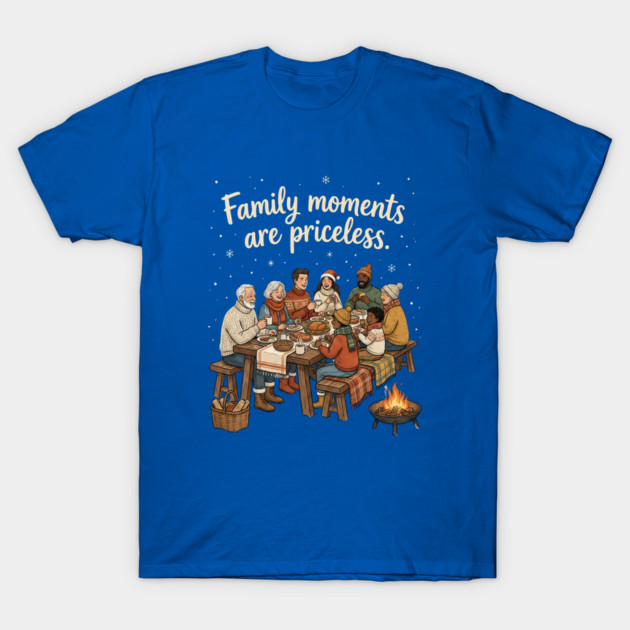 Family Moments are Priceless T-Shirt by Creatifly Graphic Tees