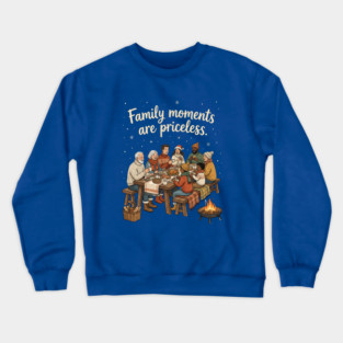 Family Moments are Priceless Crewneck Sweatshirt