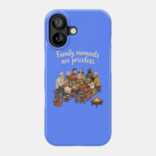 Family Moments are Priceless Phone Case