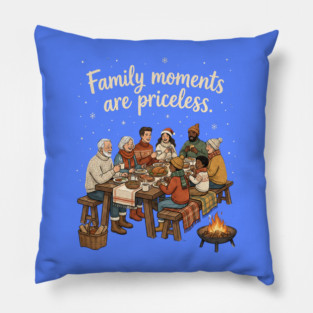 Family Moments are Priceless Pillow