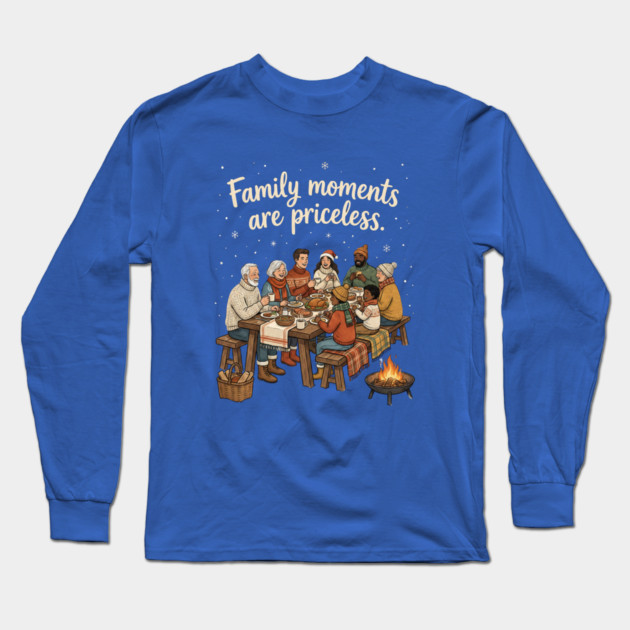 Family Moments are Priceless Long Sleeve T-Shirt by Creatifly Graphic Tees