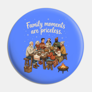 Family Moments are Priceless Pin