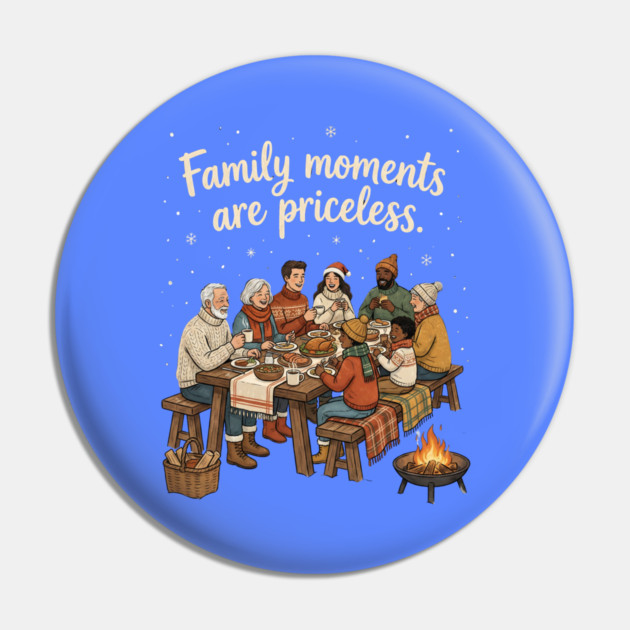 Family Moments are Priceless Pin by Creatifly Graphic Tees
