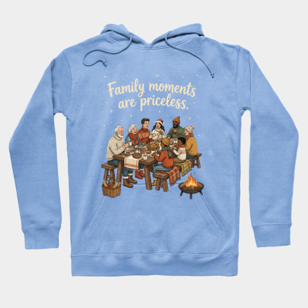 Family Moments are Priceless Hoodie by Creatifly Graphic Tees