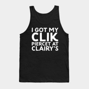 I Got My Clik Pierced at Clairy’s - Parody Tank Top