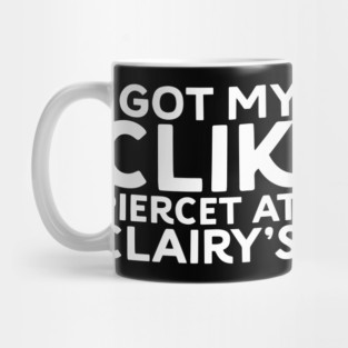 I Got My Clik Pierced at Clairy’s - Parody Mug