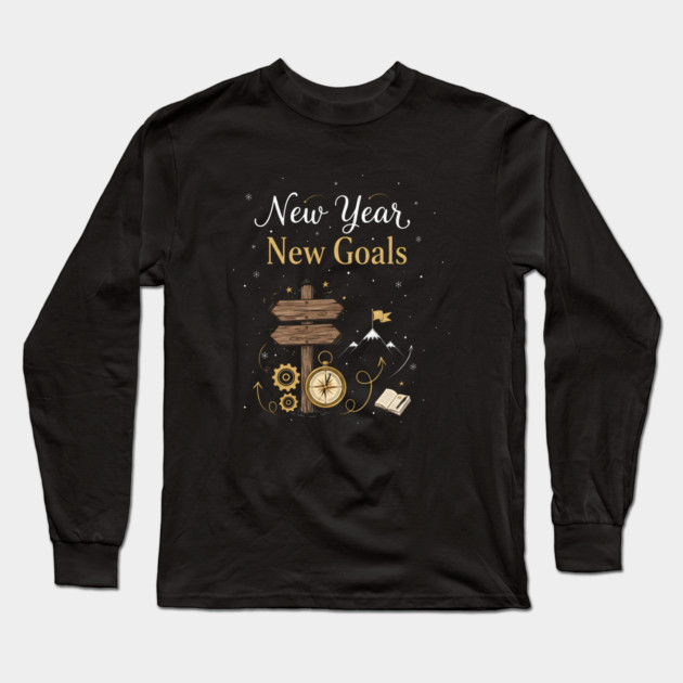 New Year New Goals Long Sleeve T-Shirt by Creatifly Graphic Tees